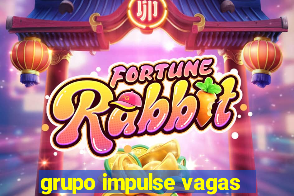 grupo impulse vagas